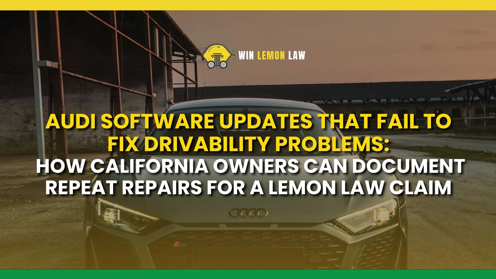Audi Software Updates That Fail to Fix Drivability Problems: How California Owners Can Document Repeat Repairs for a Lemon Law Claim