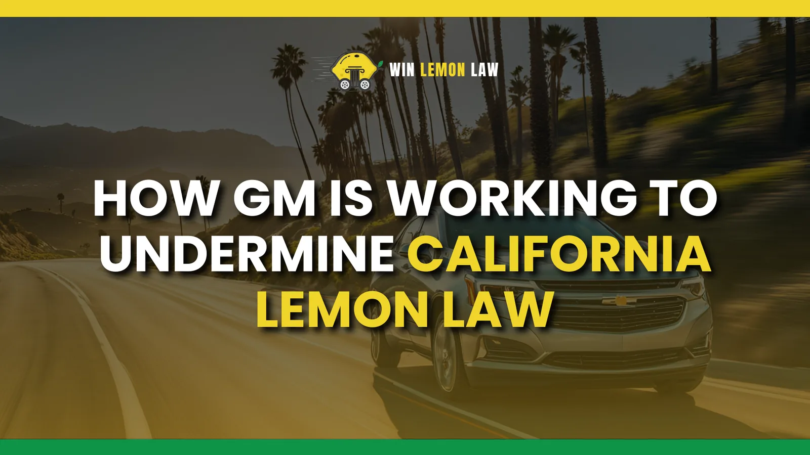 How GM is Working to Undermine California Lemon Law